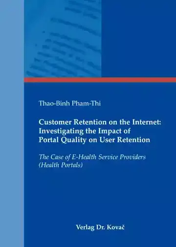 Thao-Binh Pham-Thi: Customer Retention on the Internet: Investigating the Impact of Portal Quality on User Retention