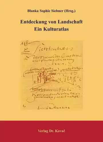 Blanka Sophie Siebner (Hrsg.): Entdeckung von Landschaft - Ein Kulturatlas