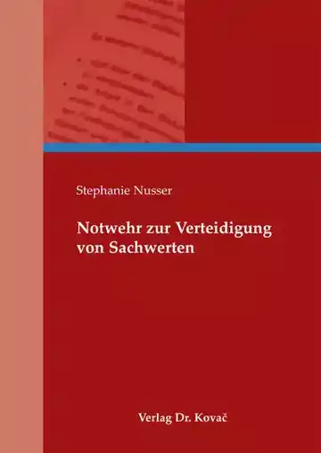Stephanie Nusser: Notwehr zur Verteidigung von Sachwerten