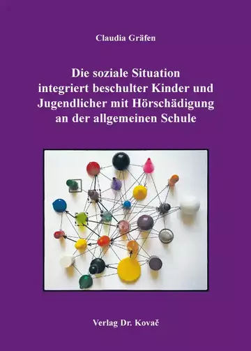 Claudia Gräfen: Die soziale Situation integriert beschulter Kinder und Jugendlicher mit Hörschädigung an der allgemeinen Schule