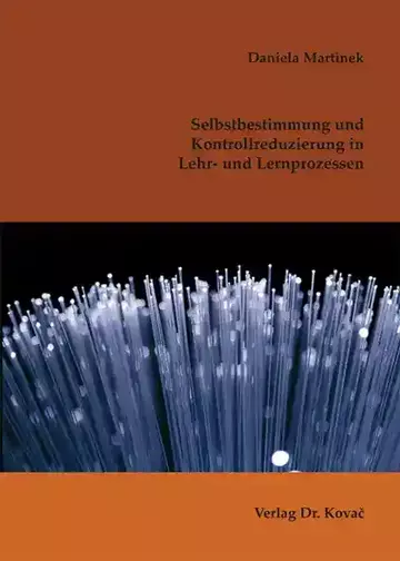 Daniela Martinek: Selbstbestimmung und Kontrollreduzierung in Lehr- und Lernprozessen