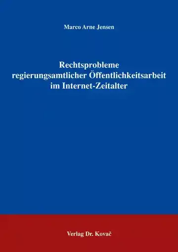 Marco Arne Jensen: Rechtsprobleme regierungsamtlicher Öffentlichkeitsarbeit im Internet-Zeitalter