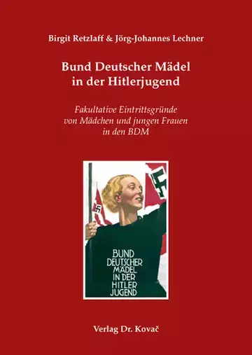 Birgit Retzlaff & Jörg-Johannes Lechner: Bund Deutscher Mädel in der Hitlerjugend