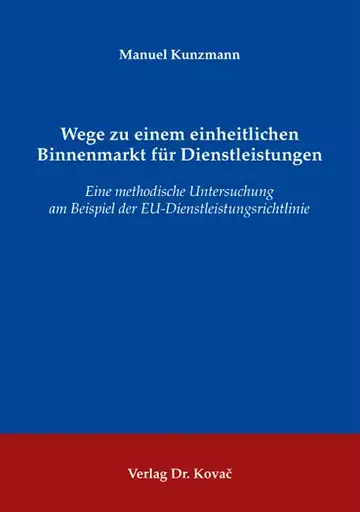 Manuel Kunzmann: Wege zu einem einheitlichen Binnenmarkt für Dienstleistungen