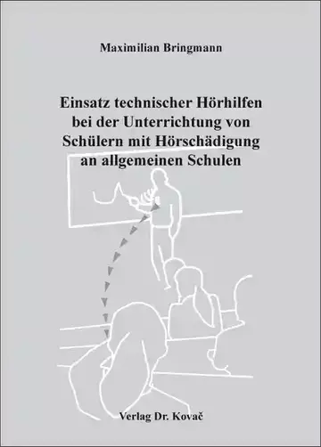 Maximilian Bringmann: Einsatz technischer Hörhilfen bei der Unterrichtung von Schülern mit Hörschädigung an allgemeinen Schulen