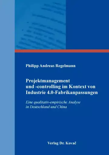 Philipp Andreas Regelmann: Projektmanagement und -controlling im Kontext von Industrie 4.0-Fabrikanpassungen