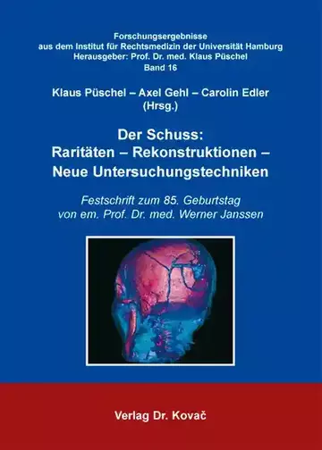Klaus Püschel – Axel Gehl – Carolin Edler (Hrsg.): Der Schuss: Raritäten – Rekonstruktionen – Neue Untersuchungstechniken