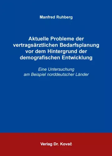 Manfred Ruhberg: Aktuelle Probleme der vertragsärztlichen Bedarfsplanung vor dem Hintergrund der demografischen Entwicklung