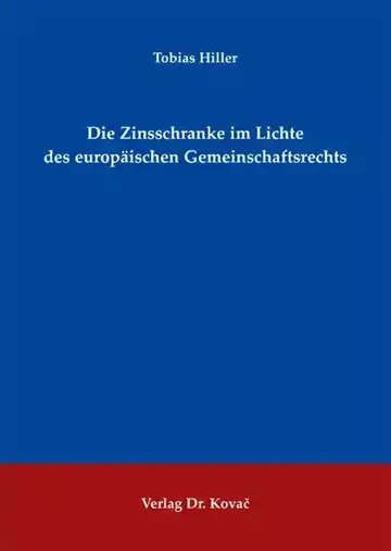 Tobias Hiller: Die Zinsschranke im Lichte des europäischen Gemeinschaftsrechts