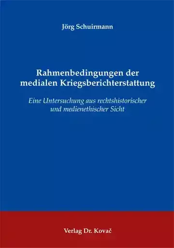 Jörg Schuirmann: Rahmenbedingungen der medialen Kriegsberichterstattung
