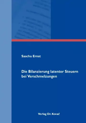 Sascha Ernst: Die Bilanzierung latenter Steuern bei Verschmelzungen