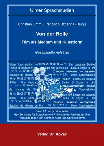 Christian Timm / Francisco Uzcanga (Hrsg.): Von der Rolle – Film als Medium und Kunstform