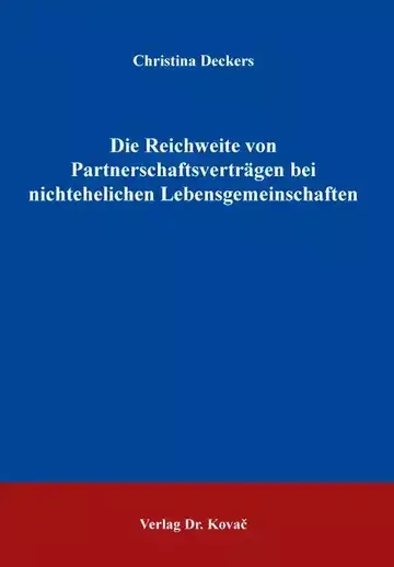 Christina Deckers: Die Reichweite von Partnerschaftsverträgen bei nichtehelichen Lebensgemeinschaften