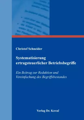 Christof Schneider: Systematisierung ertragsteuerlicher Betriebsbegriffe