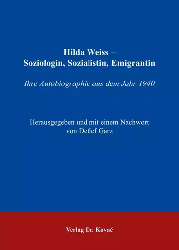Detlef Garz (Hg.): Hilda Weiss - Soziologin, Sozialistin, Emigrantin