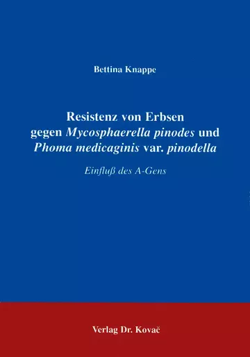 Knappe: Resistenz von Erbsen gegen Mycosphaerella pinodes und Phoma medicaginis var. Pinodella