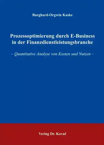 Burghard-Orgwin Kaske: Prozessoptimierung durch E-Business in der Finanzdienstleistungsbranche