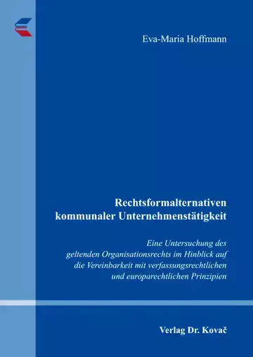 Eva-Maria Hoffmann: Rechtsformalternativen kommunaler Unternehmenstätigkeit