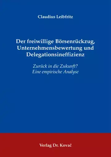 Claudius Leibfritz: Der freiwillige Börsenrückzug, Unternehmensbewertung und Delegationsineffizienz