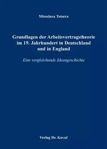 Miroslava Totseva: Grundlagen der Arbeitsvertragstheorie im 19. Jahrhundert in Deutschland und in England