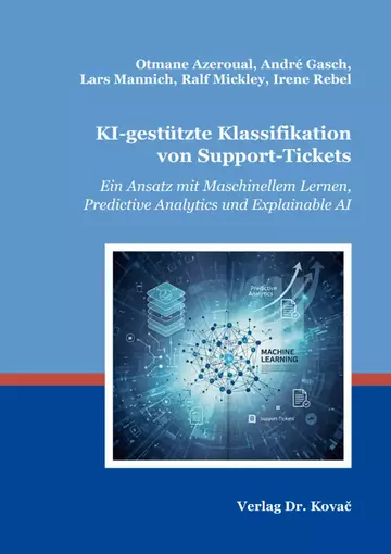 Otmane Azeroual, André Gasch, Lars Mannich, Ralf Mickley, Irene Rebel: KI-gestützte Klassifikation von Support-Tickets
