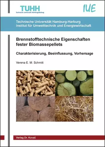 Verena E. M. Schmitt: Brennstofftechnische Eigenschaften fester Biomassepellets