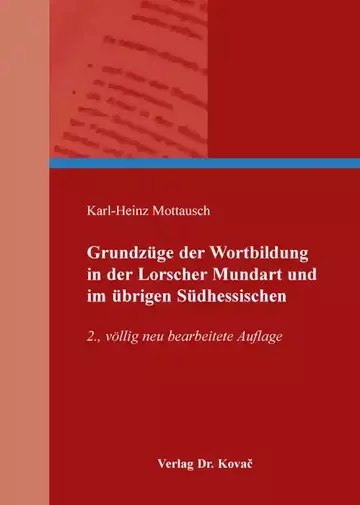 Karl-Heinz Mottausch: Grundzüge der Wortbildung in der Lorscher Mundart und im übrigen Südhessischen