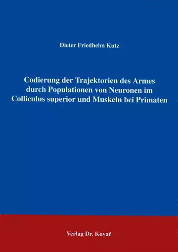 Kutz: Codierung der Trajektorien des Armes durch Populationen von Neuronen im Colliculus superior und Muskeln bei Primaten