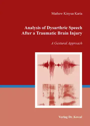 Mathew Kinyua Karia: Analysis of Dysarthric Speech After a Traumatic Brain Injury