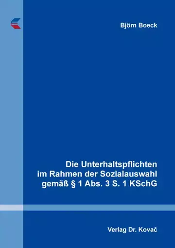 Björn Boeck: Die Unterhaltspflichten im Rahmen der Sozialauswahl gemäß § 1 Abs. 3 S. 1 KSchG