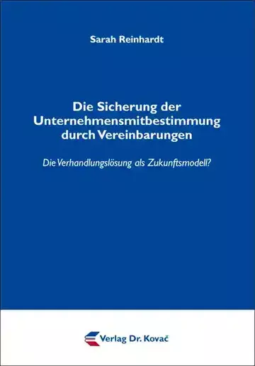Sarah Reinhardt: Die Sicherung der Unternehmensmitbestimmung durch Vereinbarungen
