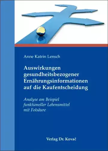 Anne Katrin Lensch: Auswirkungen gesundheitsbezogener Ernährungsinformationen auf die Kaufentscheidung