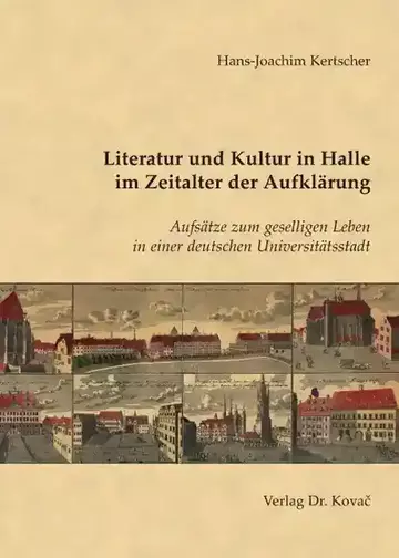 Hans-Joachim Kertscher: Literatur und Kultur in Halle im Zeitalter der Aufklärung