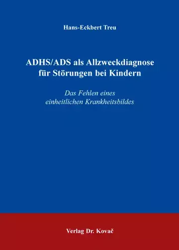 Hans-Eckbert Treu: ADHS/ADS als Allzweckdiagnose für Störungen bei Kindern