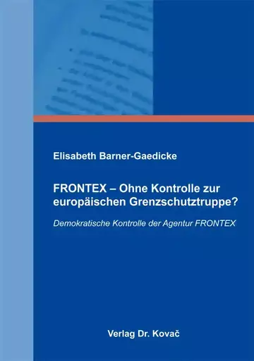 E. Barner: FRONTEX – Ohne Kontrolle zur europäischen Grenzschutztruppe?