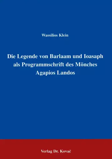 Klein: Die Legende von Barlaam und Ioasaph als Programmschrift des Mönches Agapios Landos