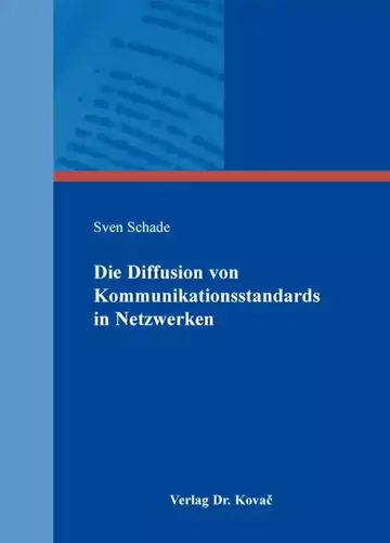 Sven Schade: Die Diffusion von Kommunikationsstandards in Netzwerken