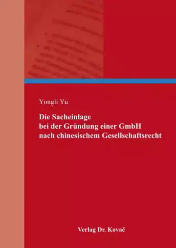 Yongli Yu: Die Sacheinlage bei der Gründung einer GmbH nach chinesischem Gesellschaftsrecht