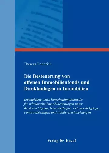 Theresa Friedrich: Die Besteuerung von offenen Immobilienfonds und Direktanlagen in Immobilien