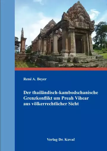 René A. Beyer: Der thailändisch-kambodschanische Grenzkonflikt um Preah Vihear aus völkerrechtlicher Sicht