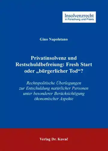 Gino Napoletano: Privatinsolvenz und Restschuldbefreiung: Fresh Start oder „bürgerlicher Tod“?