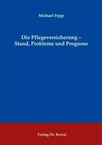 Michael Popp: Die Pflegeversicherung – Stand, Probleme und Prognose
