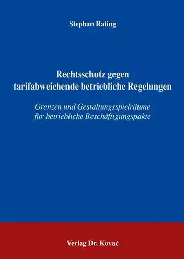 Stephan Rating: Rechtsschutz gegen tarifabweichende betriebliche Regelungen
