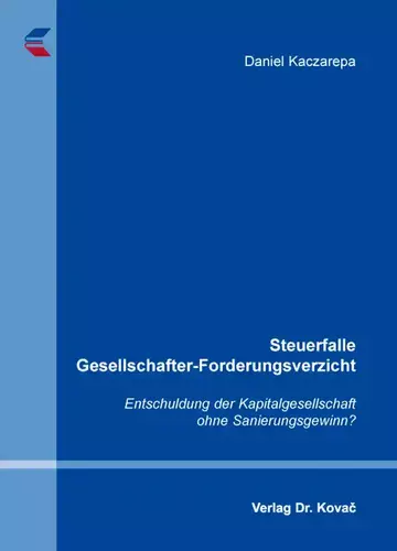Daniel Kaczarepa: Steuerfalle Gesellschafter-Forderungsverzicht