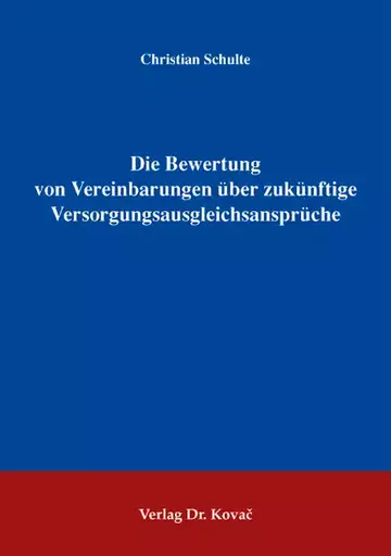 Christian Schulte: Die Bewertung von Vereinbarungen über zukünftige Versorgungsausgleichsansprüche