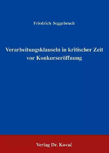 Seggebruch: Verarbeitungsklauseln in kritischer Zeit vor Konkurseröffnung