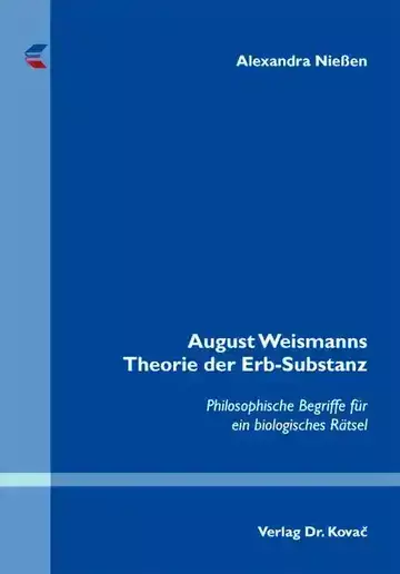 Alexandra Nießen: August Weismanns Theorie der Erb-Substanz