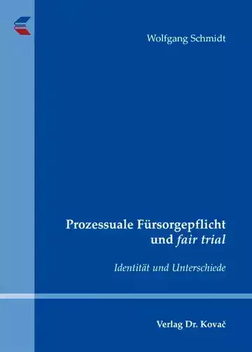 Wolfgang Schmidt: Prozessuale Fürsorgepflicht und fair trial