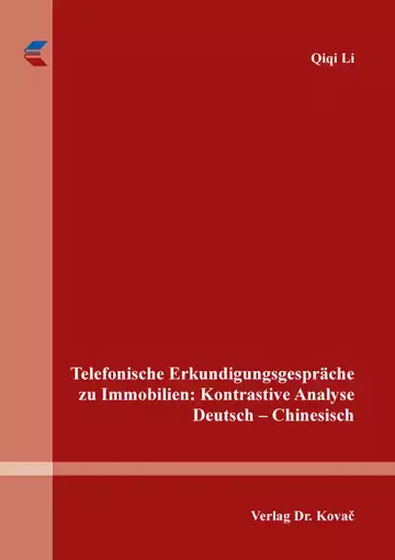 Qiqi Li: Telefonische Erkundigungsgespräche zu Immobilien: Kontrastive Analyse Deutsch – Chinesisch