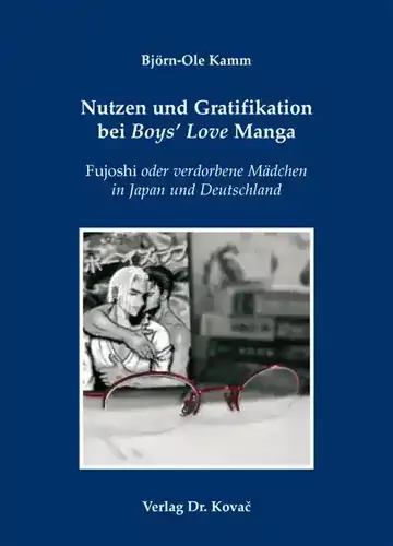 Björn-Ole Kamm: Nutzen und Gratifikation bei Boys‘ Love Manga